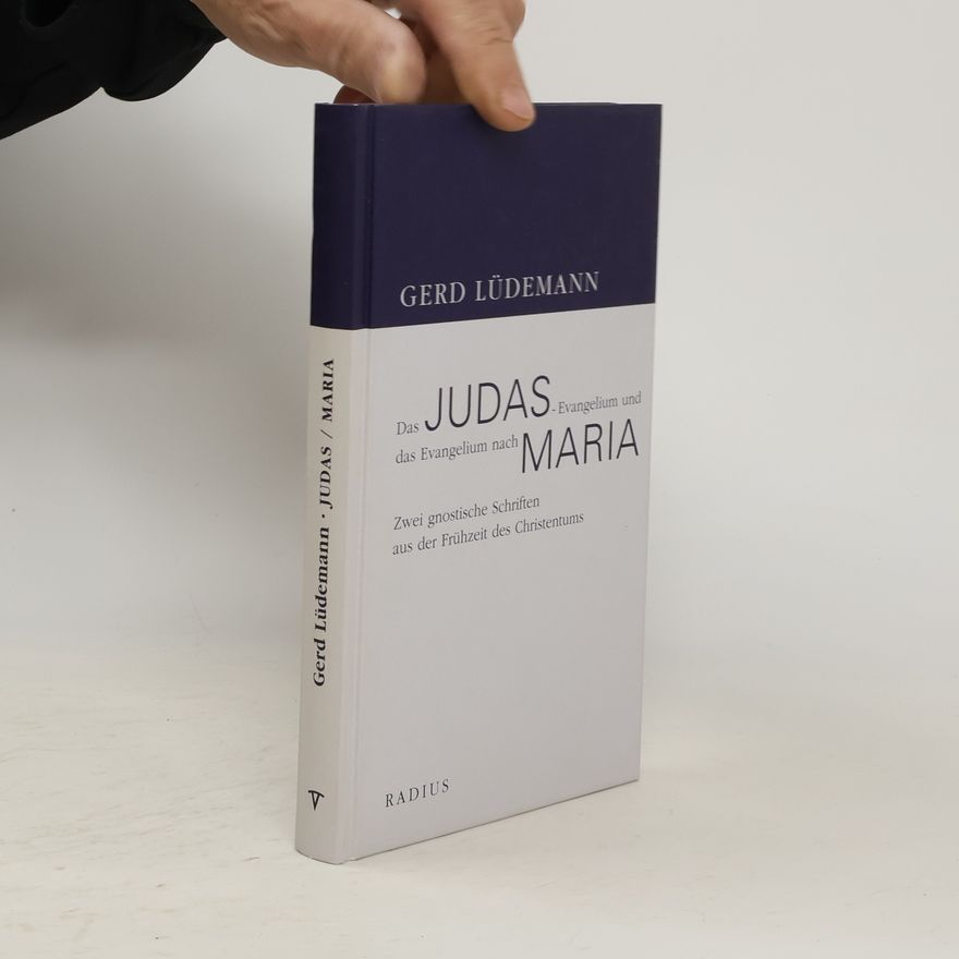 Gerd Lüdemann Das Judas-Evangelium und das Evangelium nach Maria: Zwei gnostische Schriften aus der Frühzeit des Christentums
