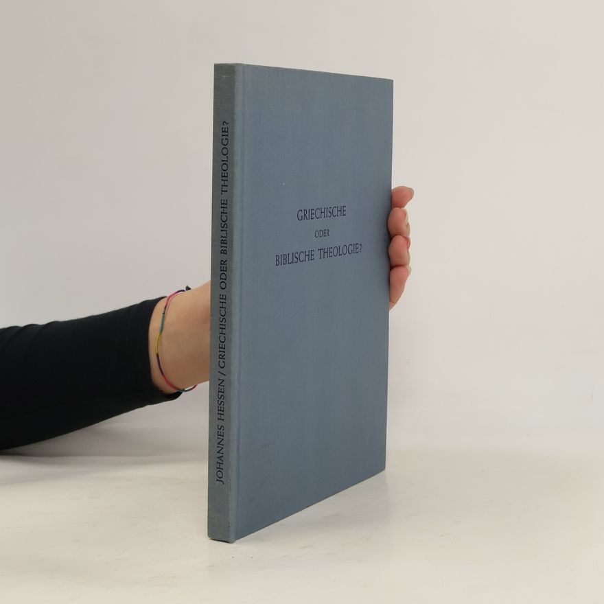 Johannes Hessen Griechische oder biblische Theologie?