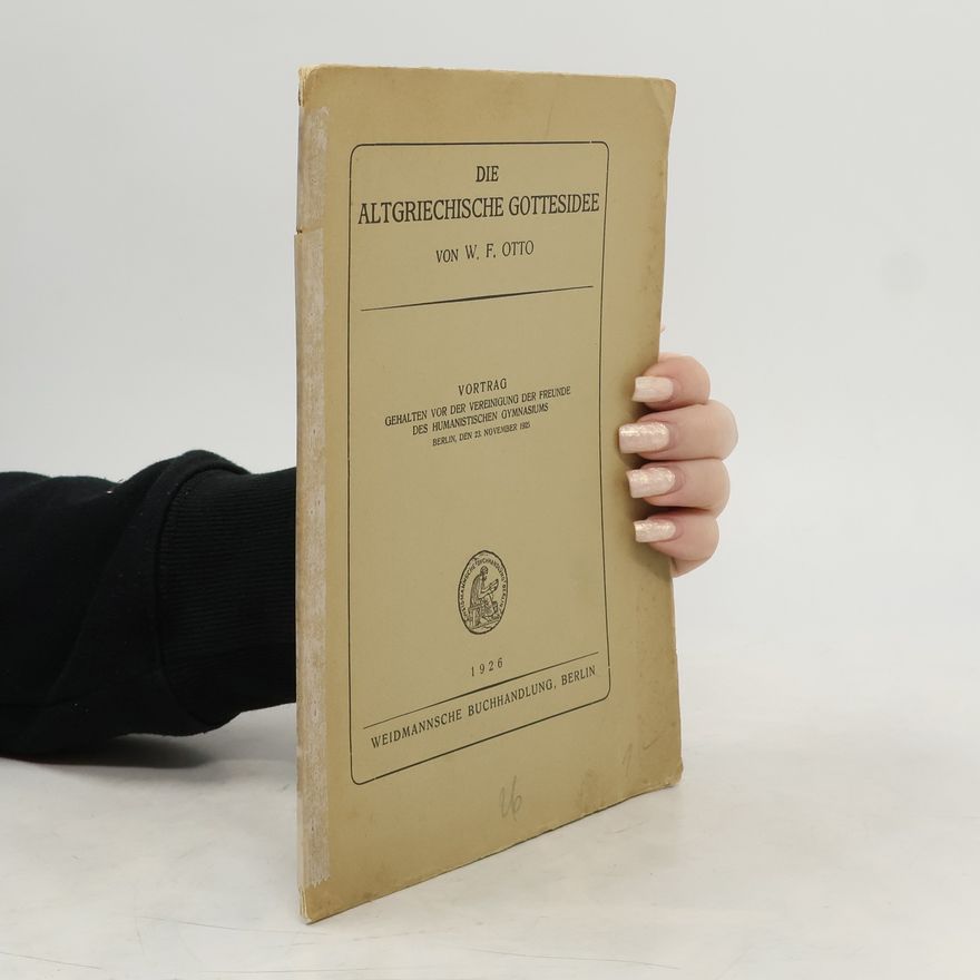 Walter Friedrich Otto Die altgriechische Gottesidee
