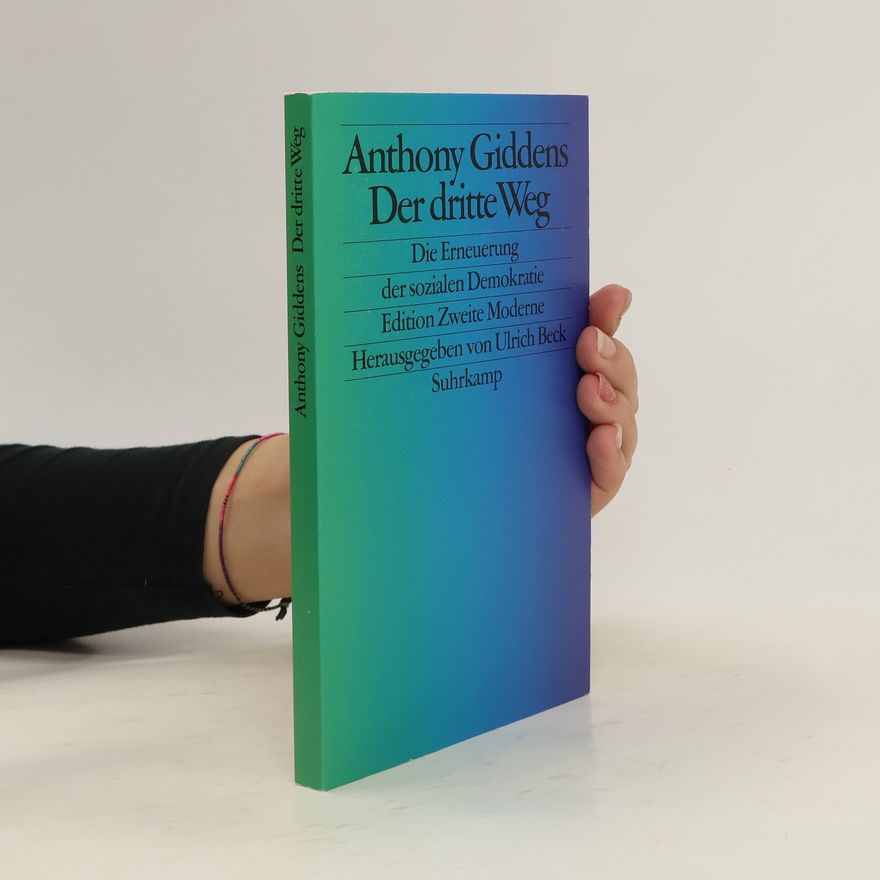 Anthony Giddens, Baron Giddens Der dritte Weg. Die Erneuerung der sozialen Demokratie