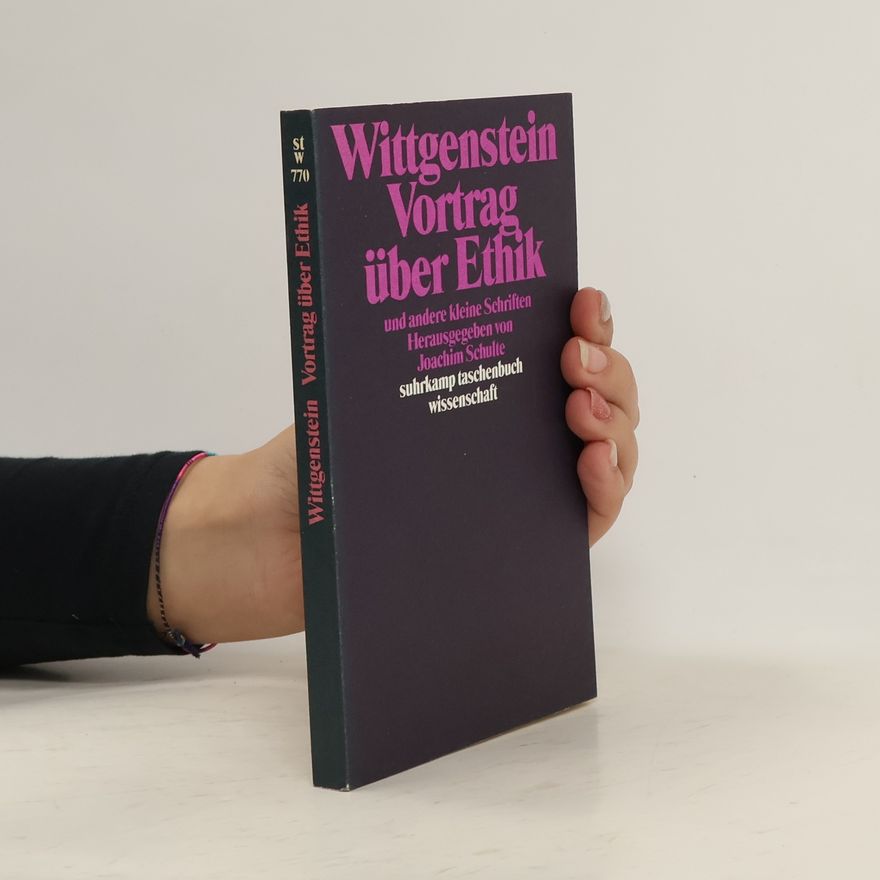 Ludwig Wittgenstein Vortrag über Ethik und andere kleine Schriften
