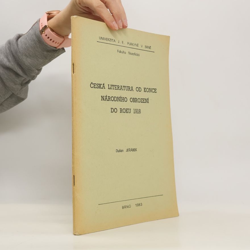 Dušan Jeřábek Česká literatura od konce Národního obrození do roku 1918