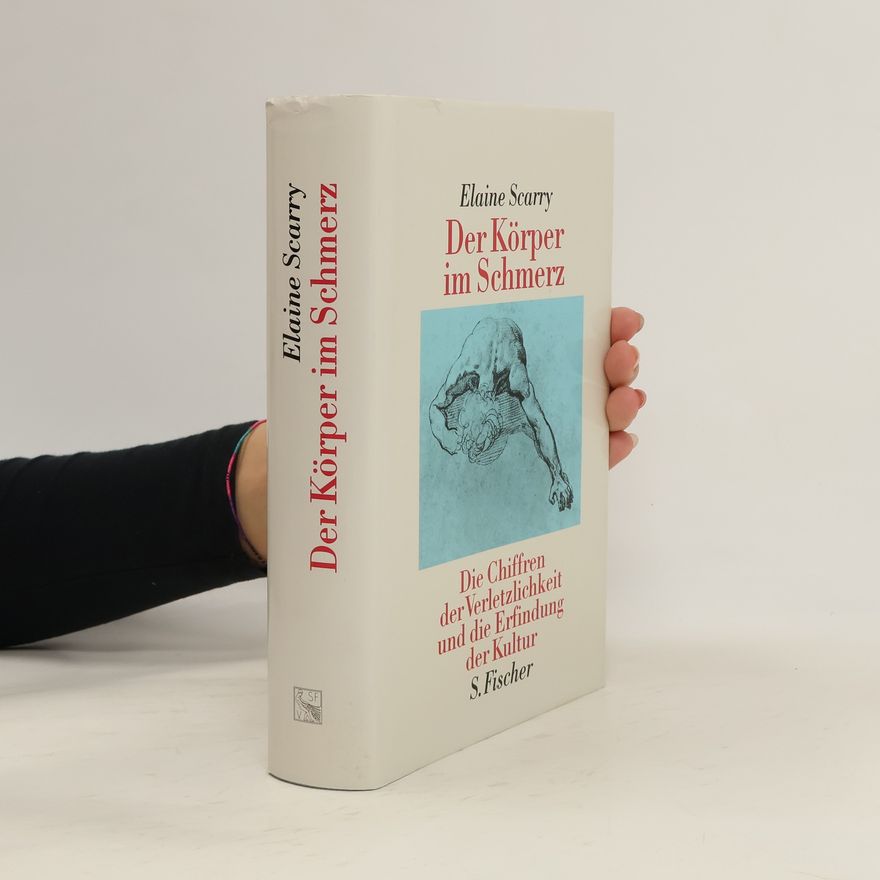 Elaine Scarry Der Körper im Schmerz