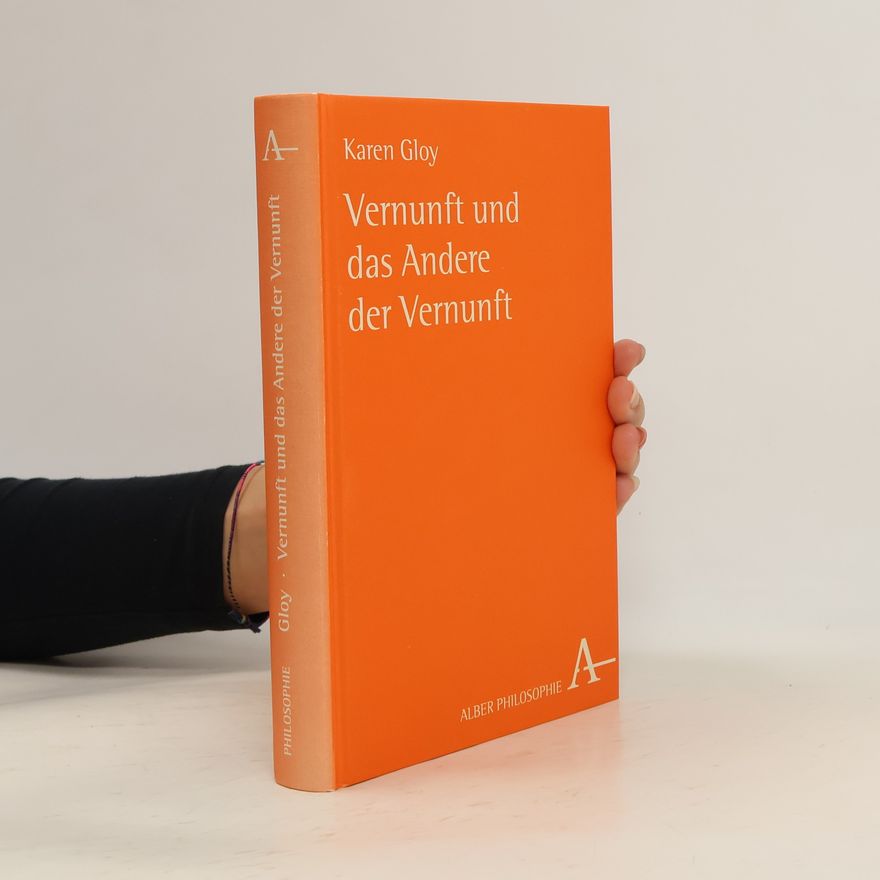 Karen Gloy Vernunft und das Andere der Vernunft
