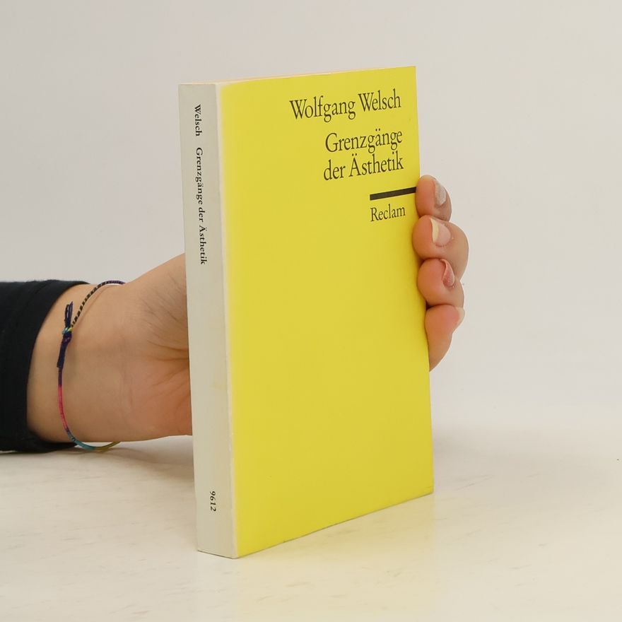 Wolfgang Welsch Grenzgänge der Ästhetik