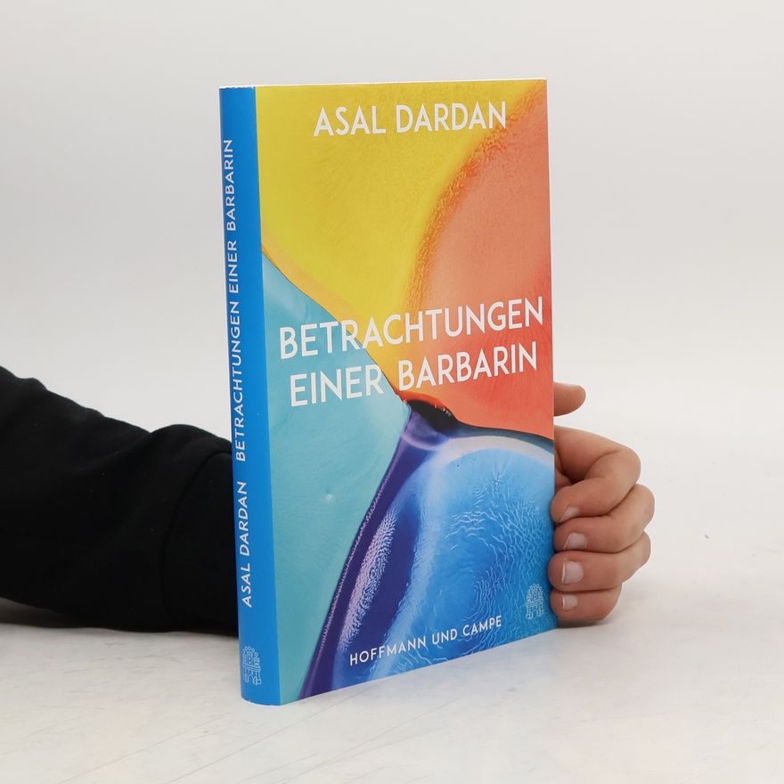 Asal Dardan Betrachtungen einer Barbarin