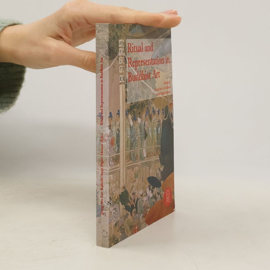 Jeong hee Lee Kalisch Ritual and representation in Buddhist art