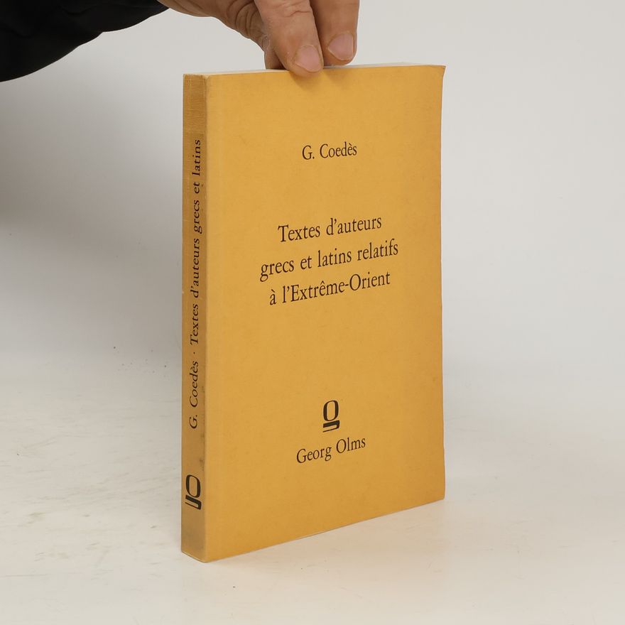 George Coedès Textes d'auteurs grecs et latins relatifs à l'Extrême-Orient