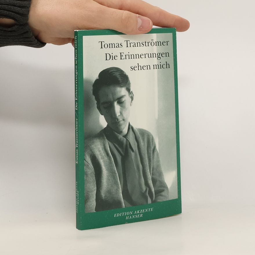 Tomas Tranströmer Die Erinnerungen sehen mich