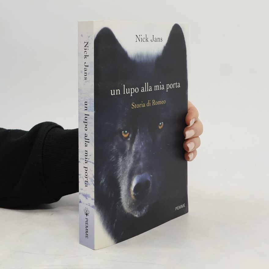 Nick Jans Un lupo alla mia porta. Storia di Romeo