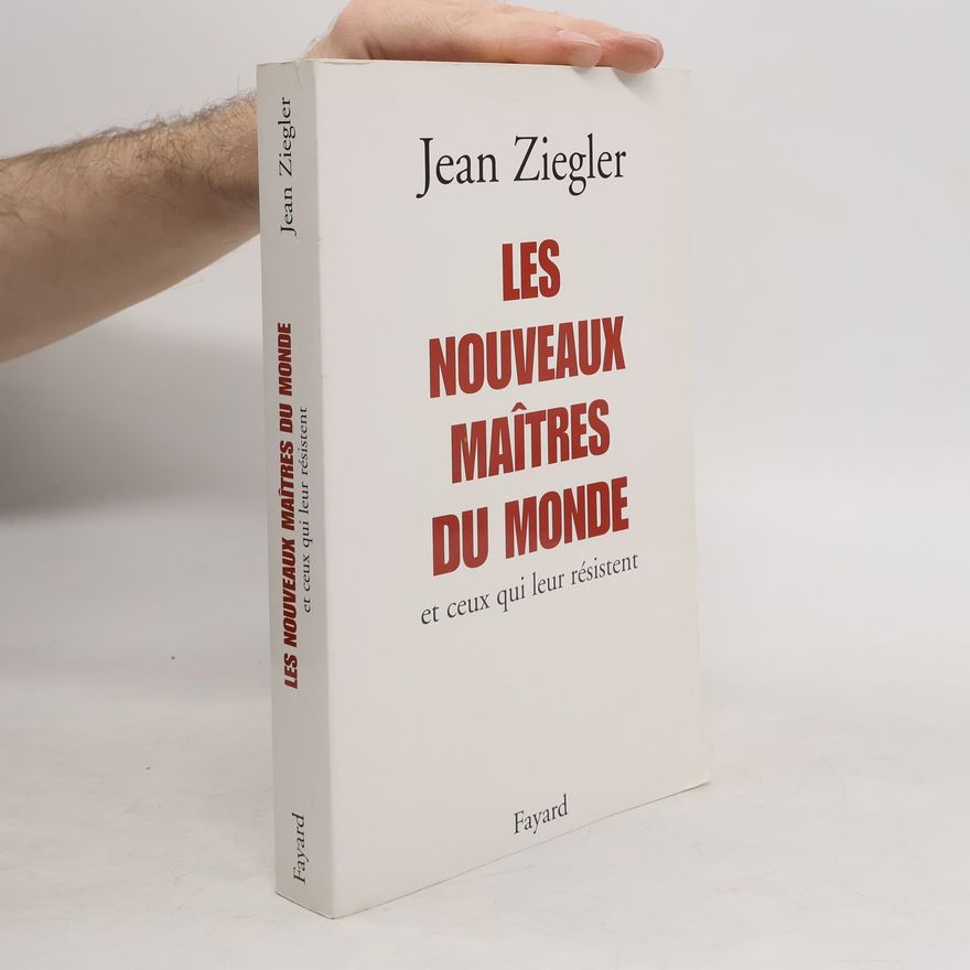Jean Ziegler Les nouveaux maîtres du monde