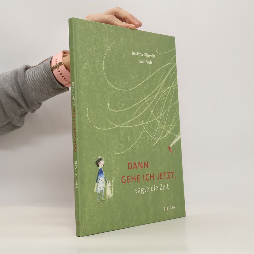 Bettina Obrecht Dann gehe ich jetzt, sagte die Zeit