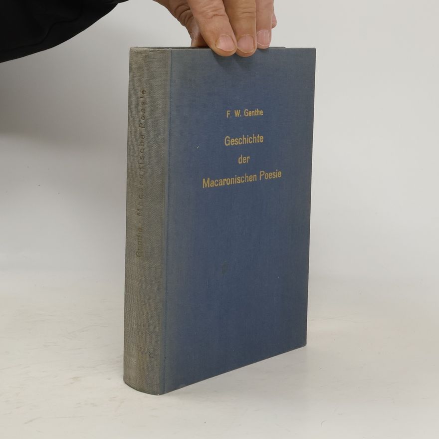 Friedrich Wilhelm Genthe Geschichte der macaronischen Poesie und Sammlung ihrer vorzüglichsten Denkmale