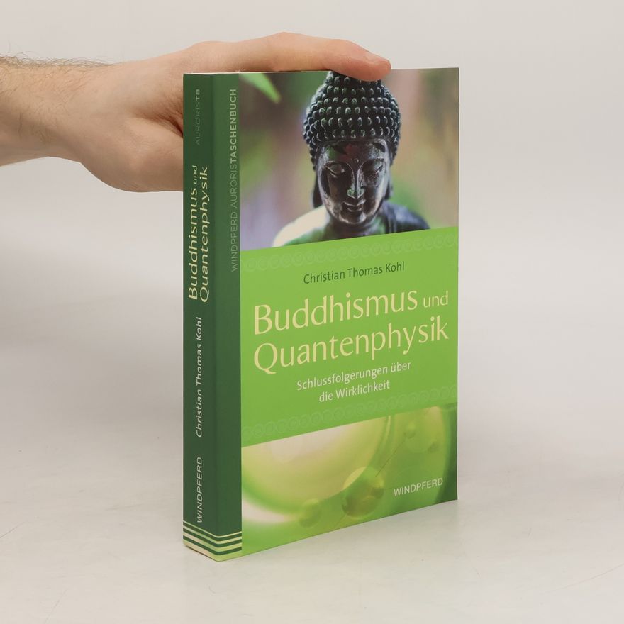 Christian Thomas Kohl Buddhismus und Quantenphysik