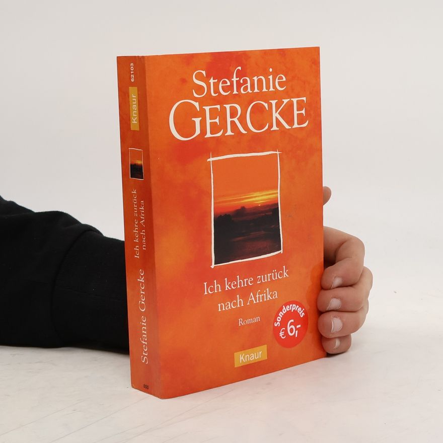 Stefanie Gercke Ich kehre zurück nach Afrika