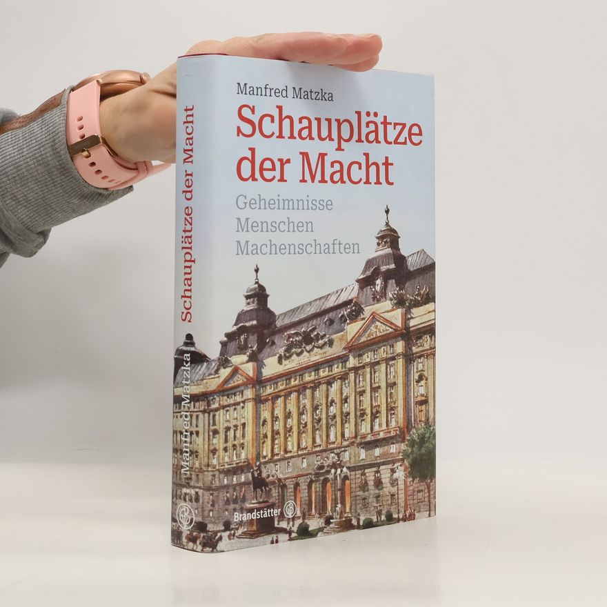 Manfred Matzka Schauplätze der Macht