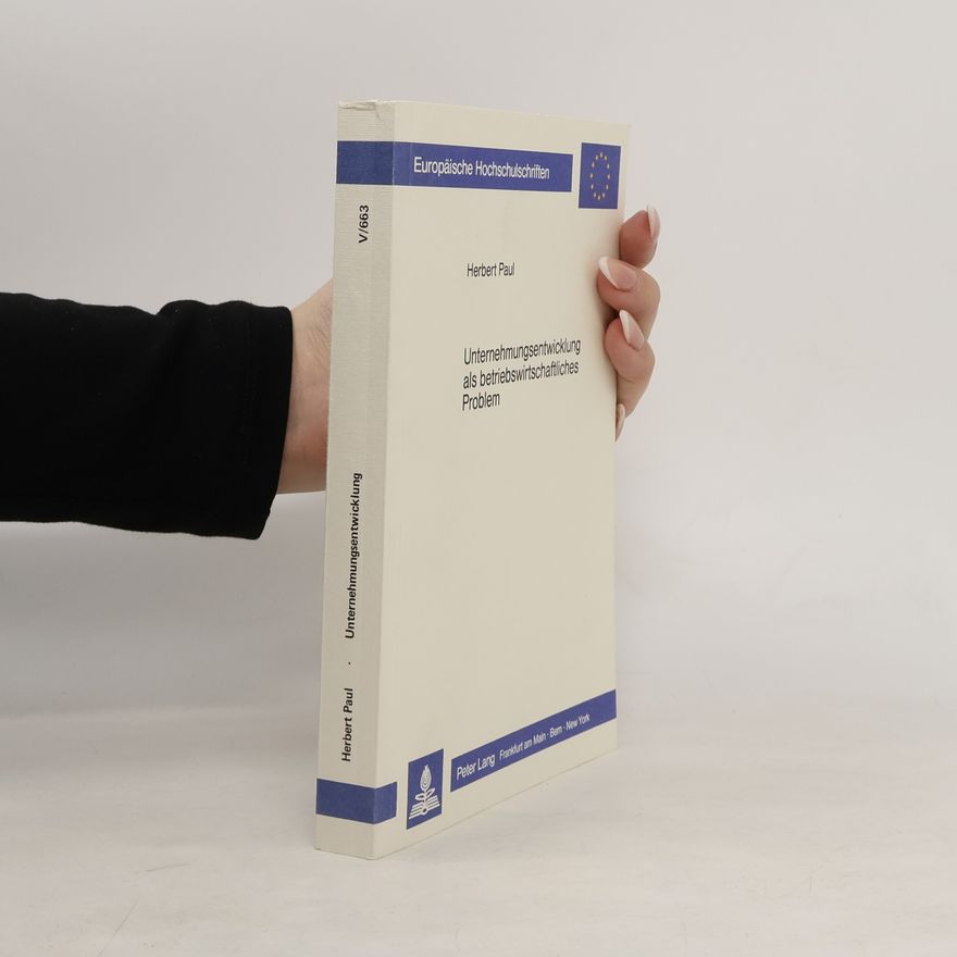 Herbert Paul Unternehmungsentwicklung als betriebswirtschaftliches Problem