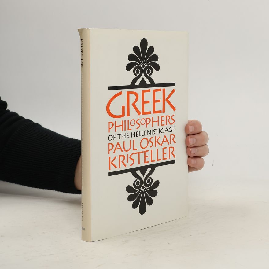 Paul Oskar Kristeller Greek Philosophers of the Hellenistic Age