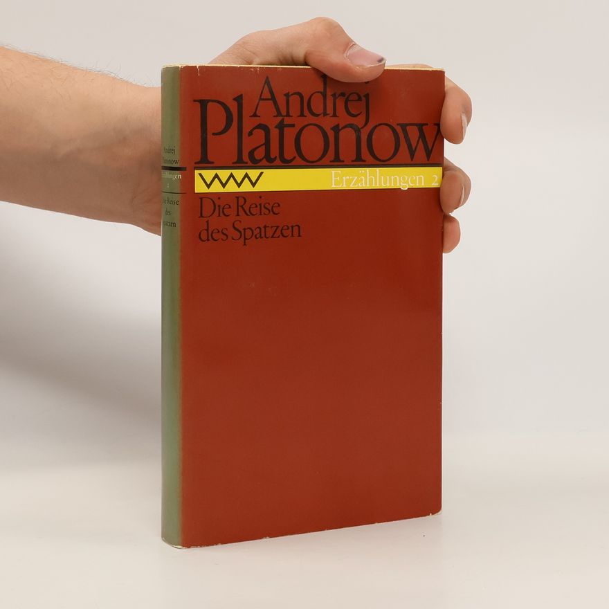 Andrei Platonov Die Reise des Spatzen