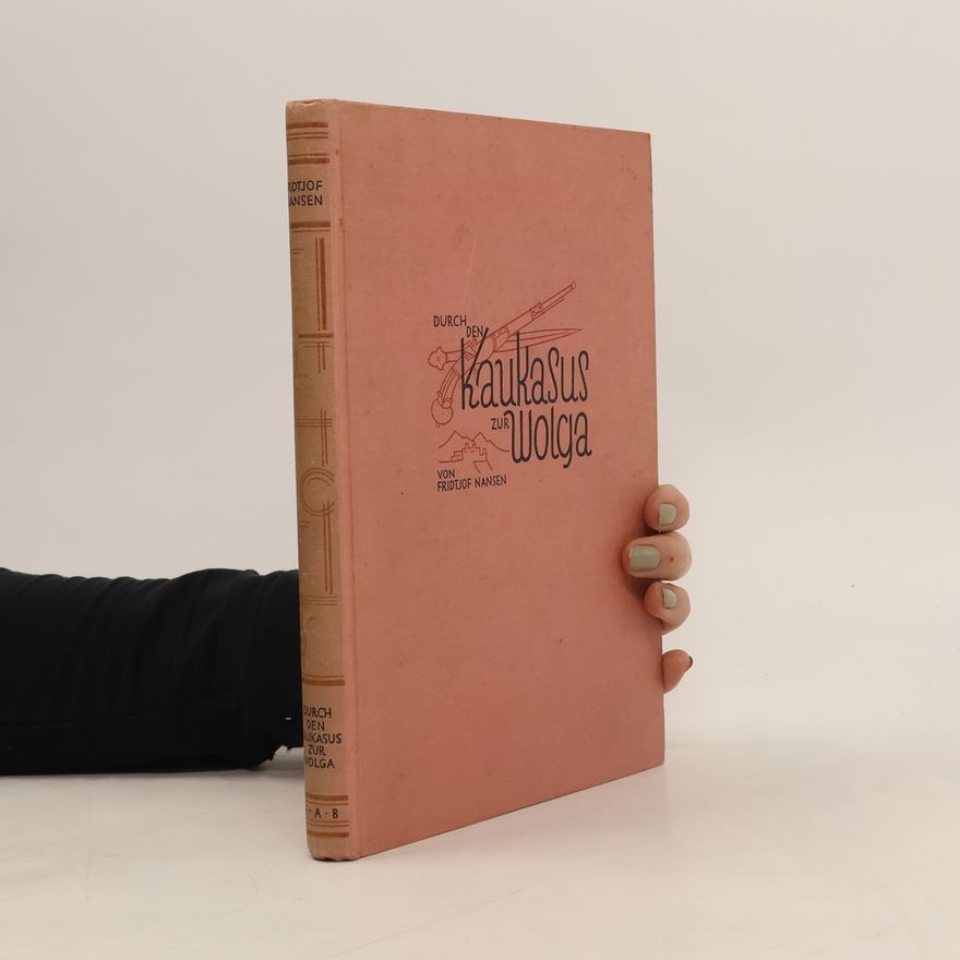 Fridtjof Nansen Durch den Kaukasus zur Wolga