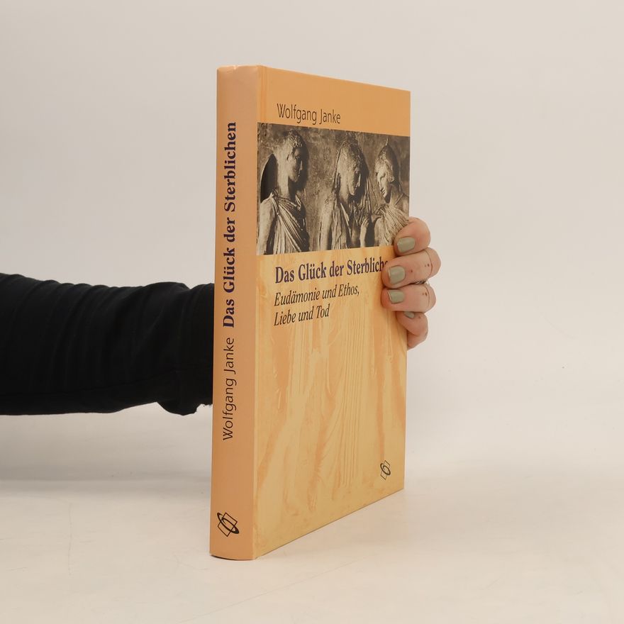 Wolfgang Janke Das Glück der Sterblichen