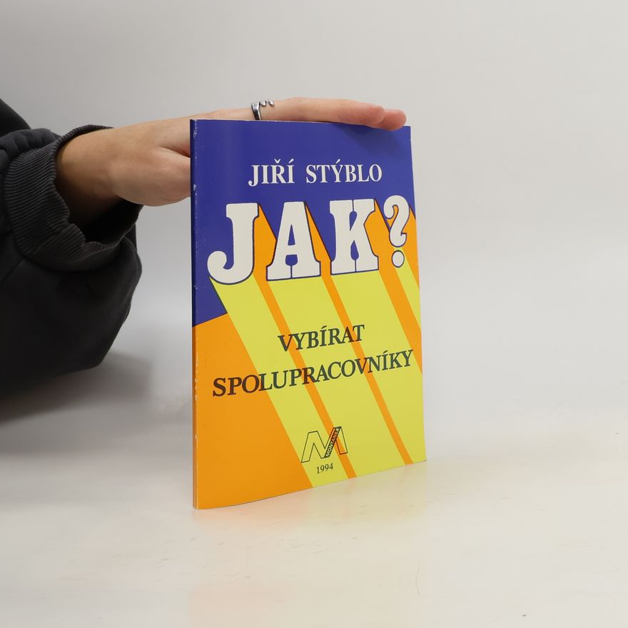 Jiří Stýblo Jak vybírat spolupracovníky