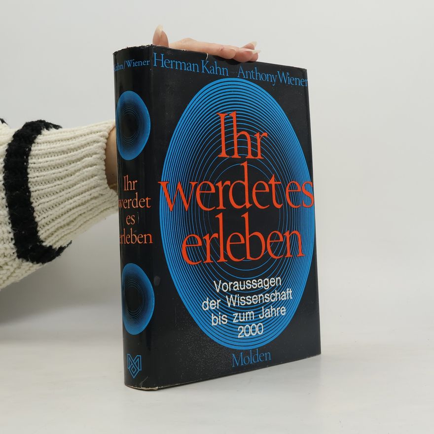 Herman Kahn Ihr werdet es erleben. Voraussagen der Wissenschaft bis zum Jahre 2000