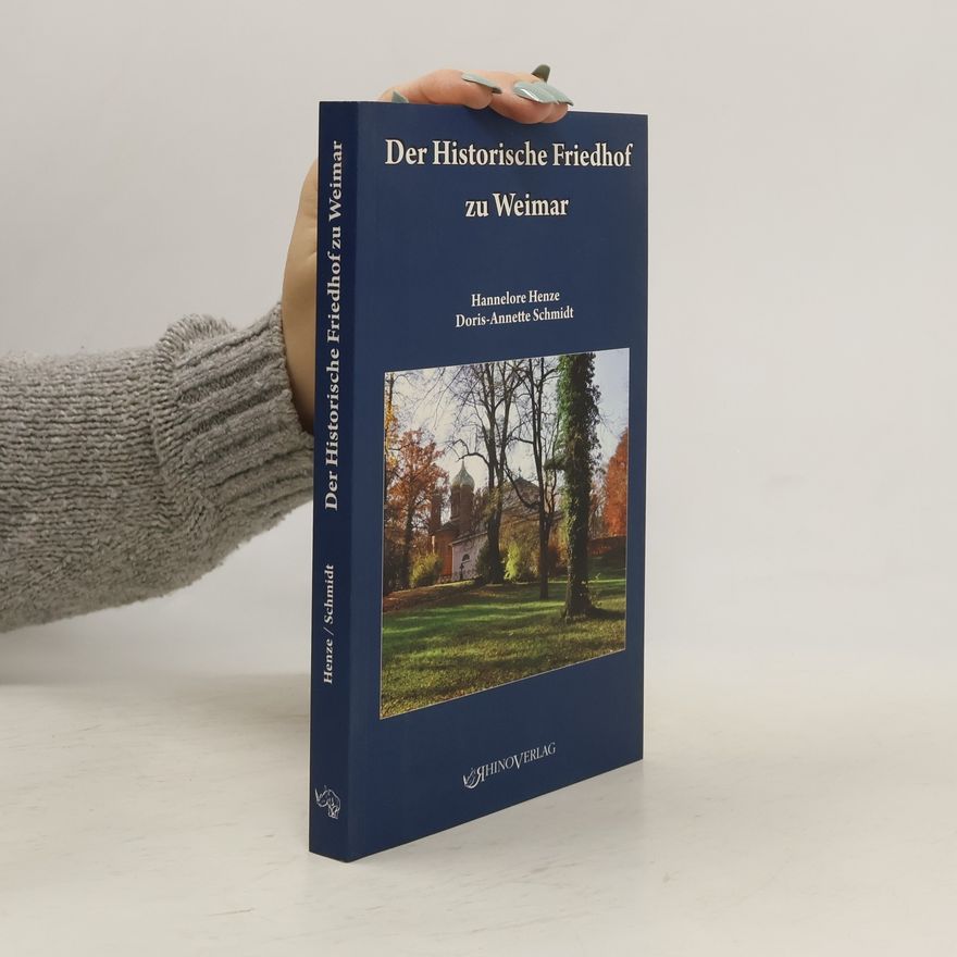 Hannelore Henze Der historische Friedhof zu Weimar