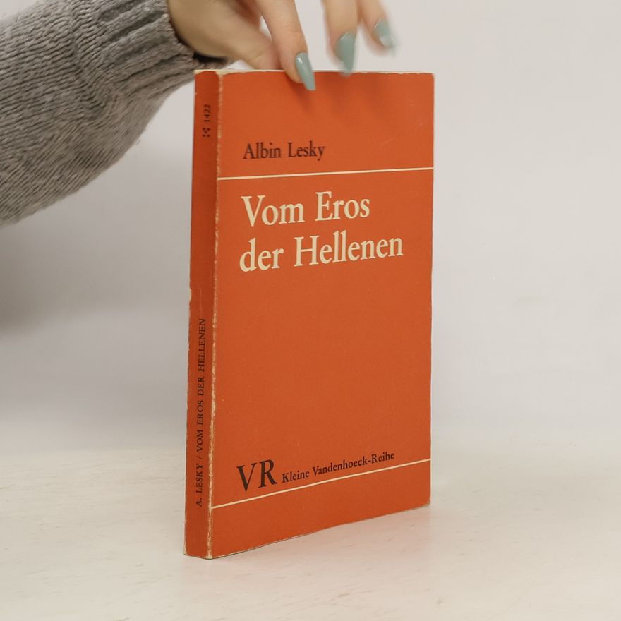 Albin Lesky Vom Eros der Hellenen