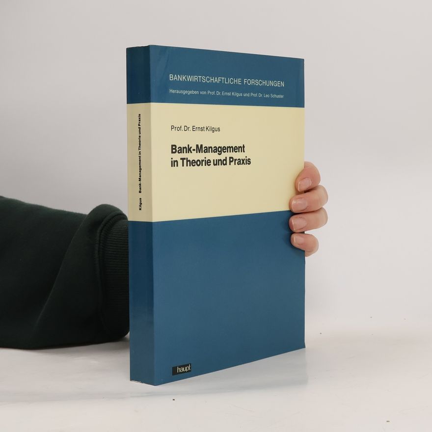 Ernst Kilgus Bank-Management in Theorie und Praxis