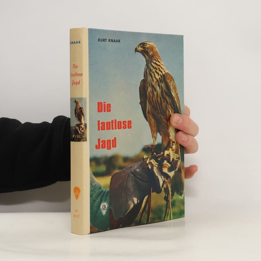 Kurt Knaak Die lautlose Jagd