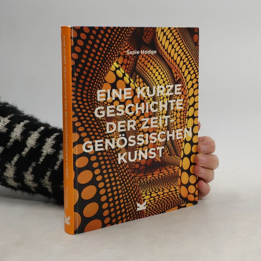Susie Hodge Eine kurze Geschichte zeitgenössischer Kunst
