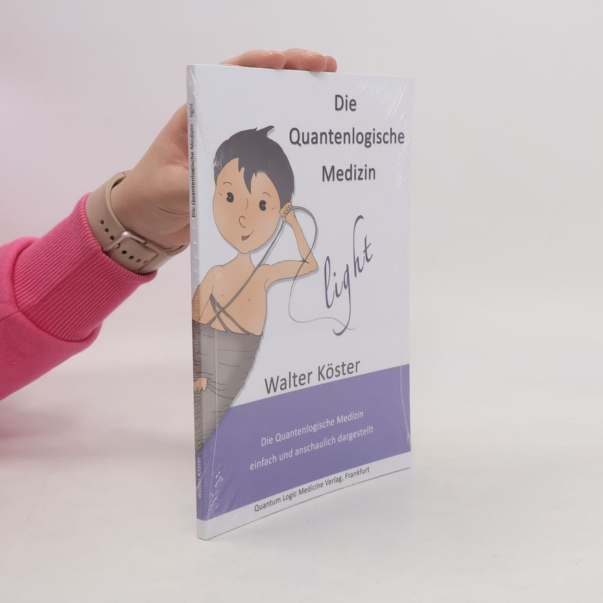 Walter Köster Die quantenlogische Medizin light