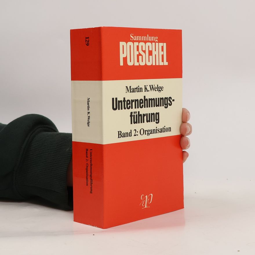 Martin K. Welge Unternehmungsführung