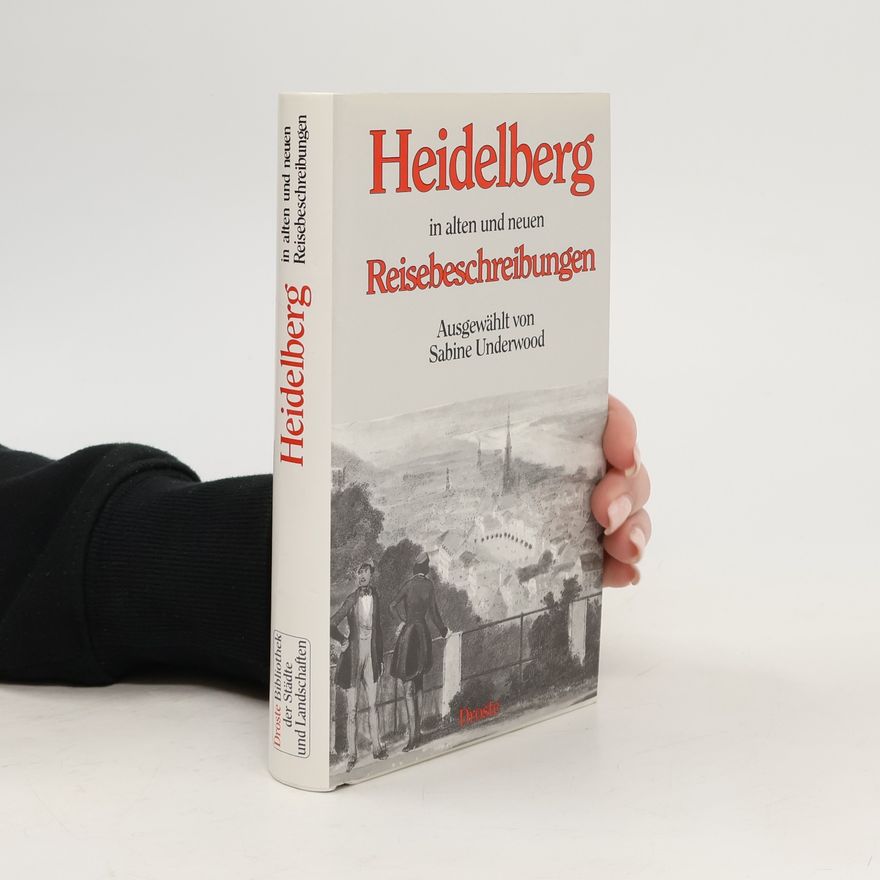 Sabine Underwood Heidelberg in alten und neuen Reisebeschreibungen