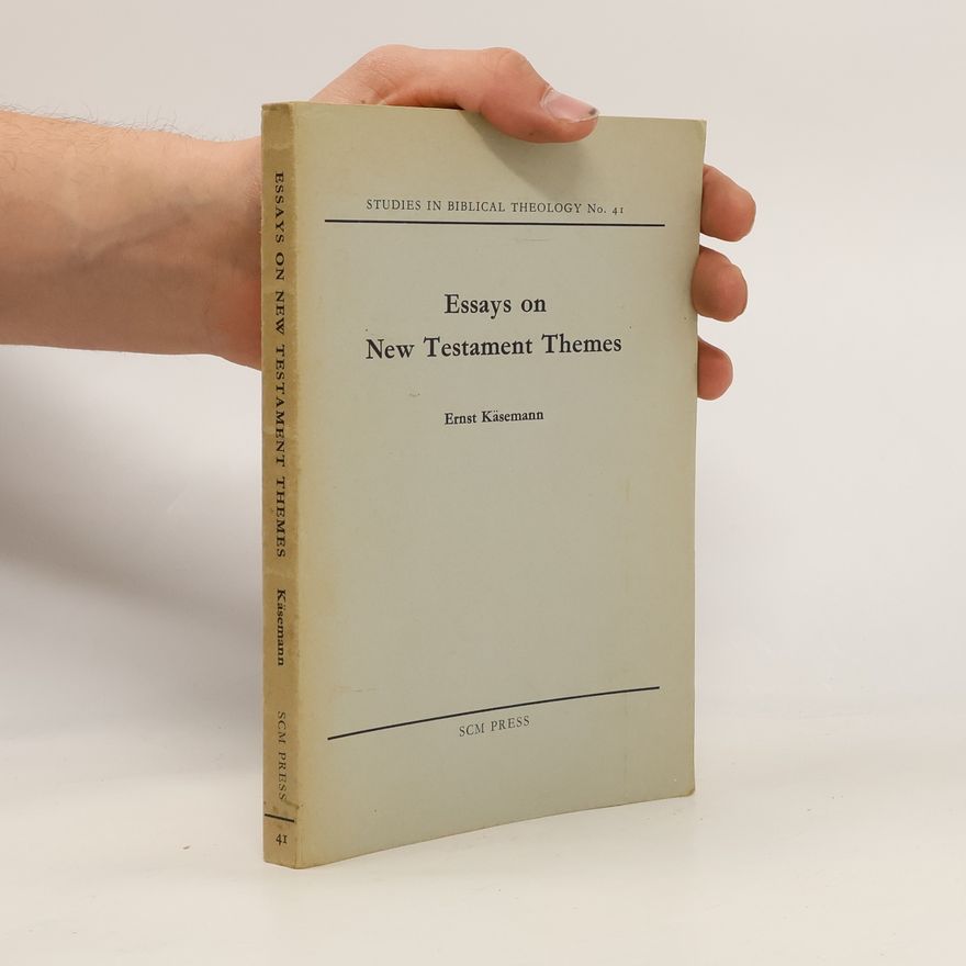 Ernst Käsemann Essays on New Testament Themes