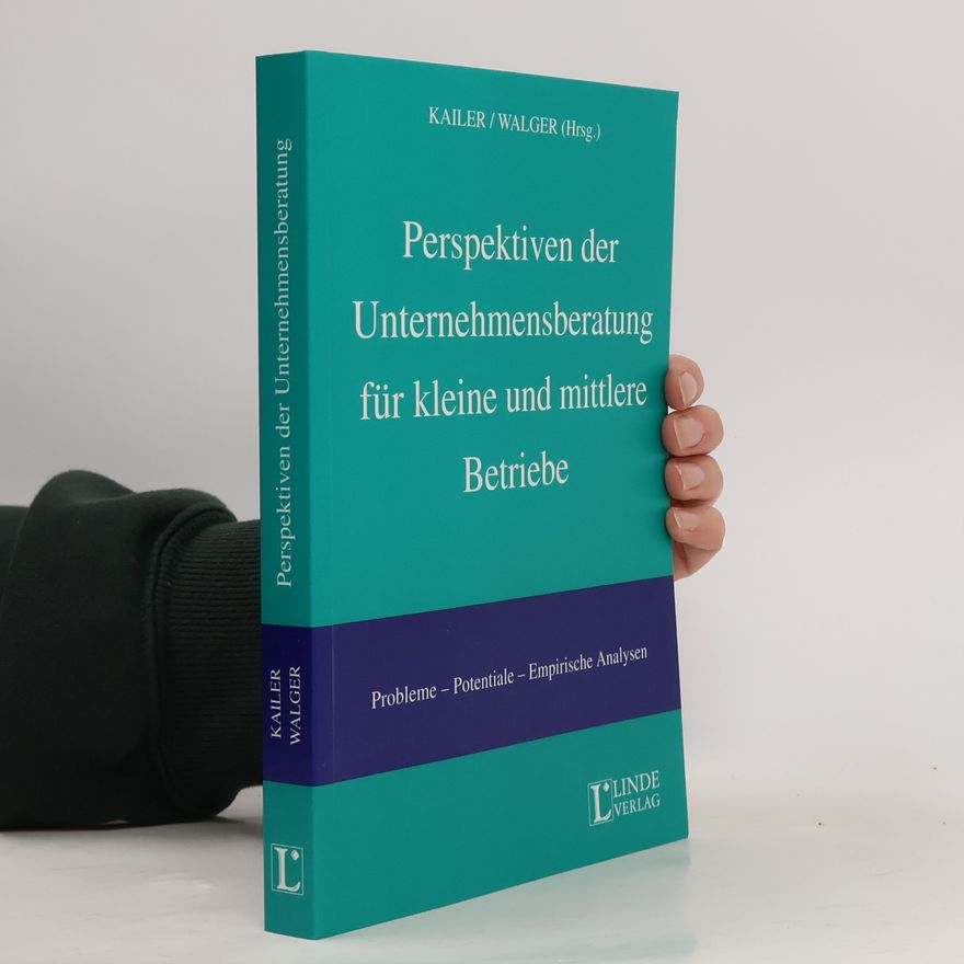 Norbert Kailer Perspektiven der Unternehmensberatung für kleine und mittlere Unternehmen