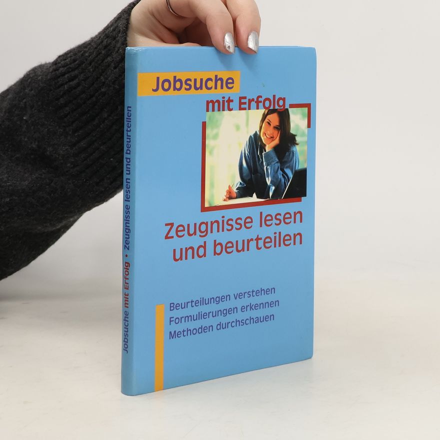 Autorenkollektiv Zeugnisse lesen und beurteilen : Beurteilung verstehen, Formulierungen erkennen, Methoden durchschauen