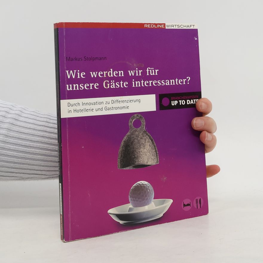Markus Stolpmann Wie werden wir für unsere Gäste interessanter?