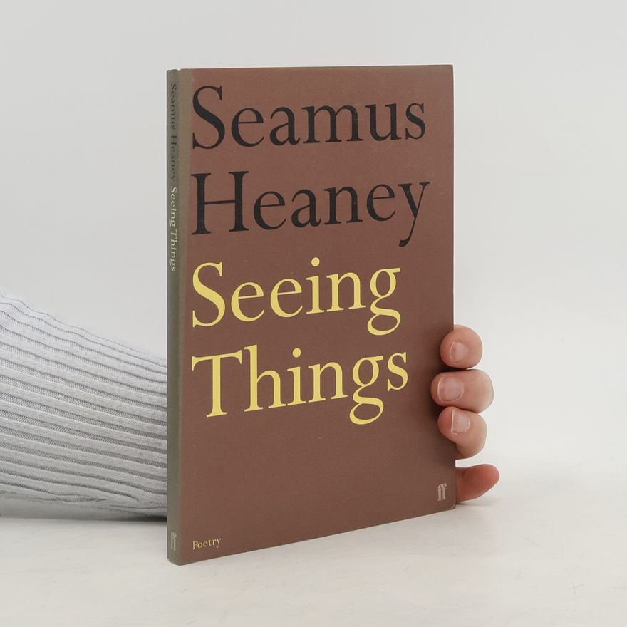Seamus Heaney Seeing Things