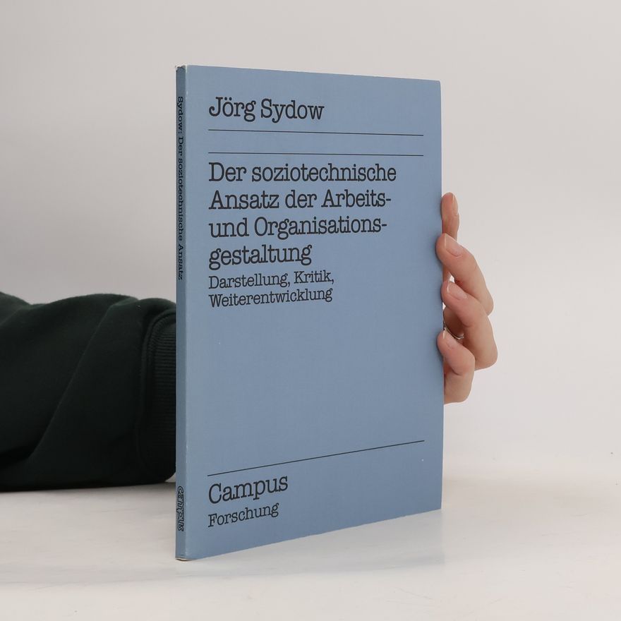 Jörg Sydow Der soziotechnische Ansatz der Arbeits- und Organisationsgestaltung