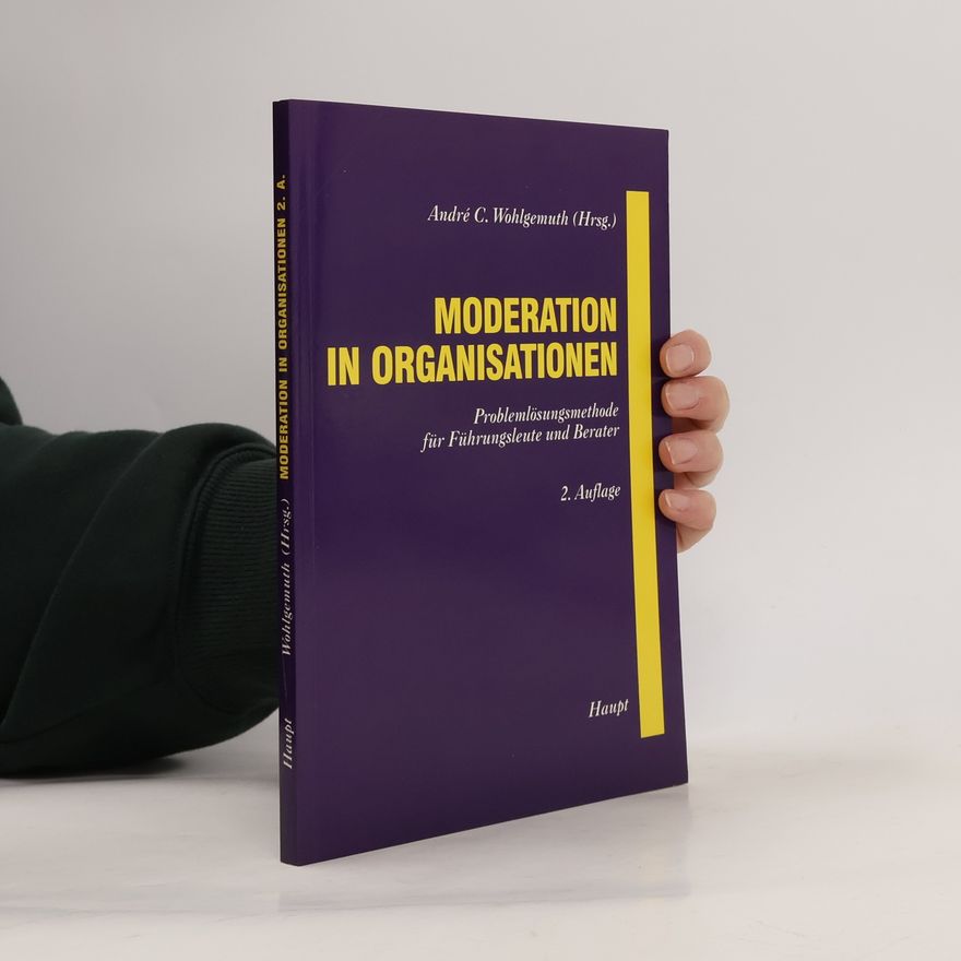 Andre C. Wohlgemuth Moderation in Organisationen