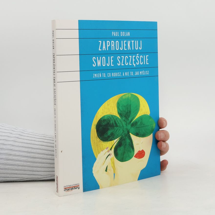 Paul Dolan Zaprojektuj swoje szczęście