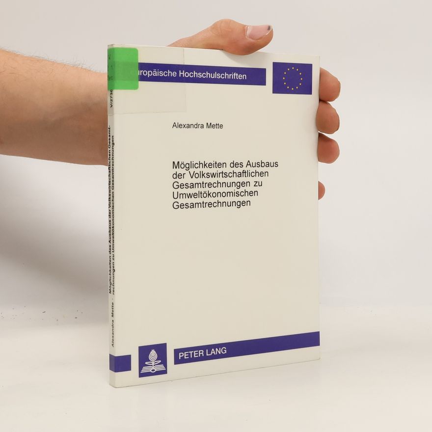 Alexandra Mette Möglichkeiten des Ausbaus der volkswirtschaftlichen Gesamtrechnungen zu umweltökonomischen Gesamtrechnungen