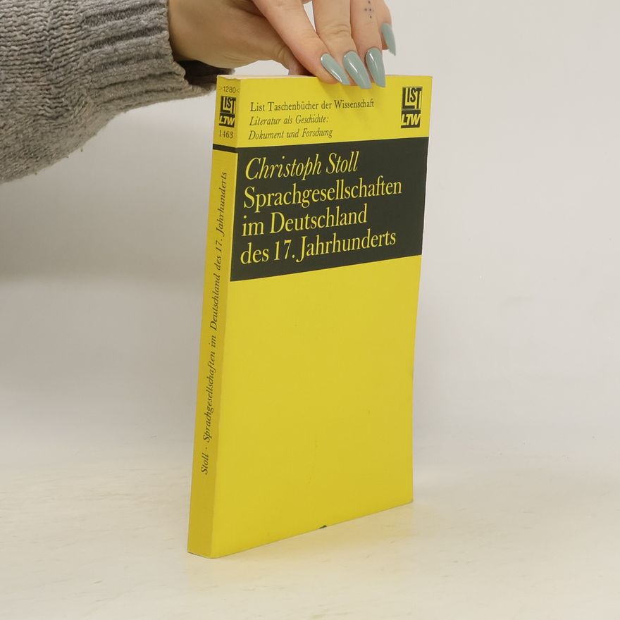 Christoph Stoll Sprachgesellschaften im Deutschland des 17. [siebzehnten] Jahrhunderts