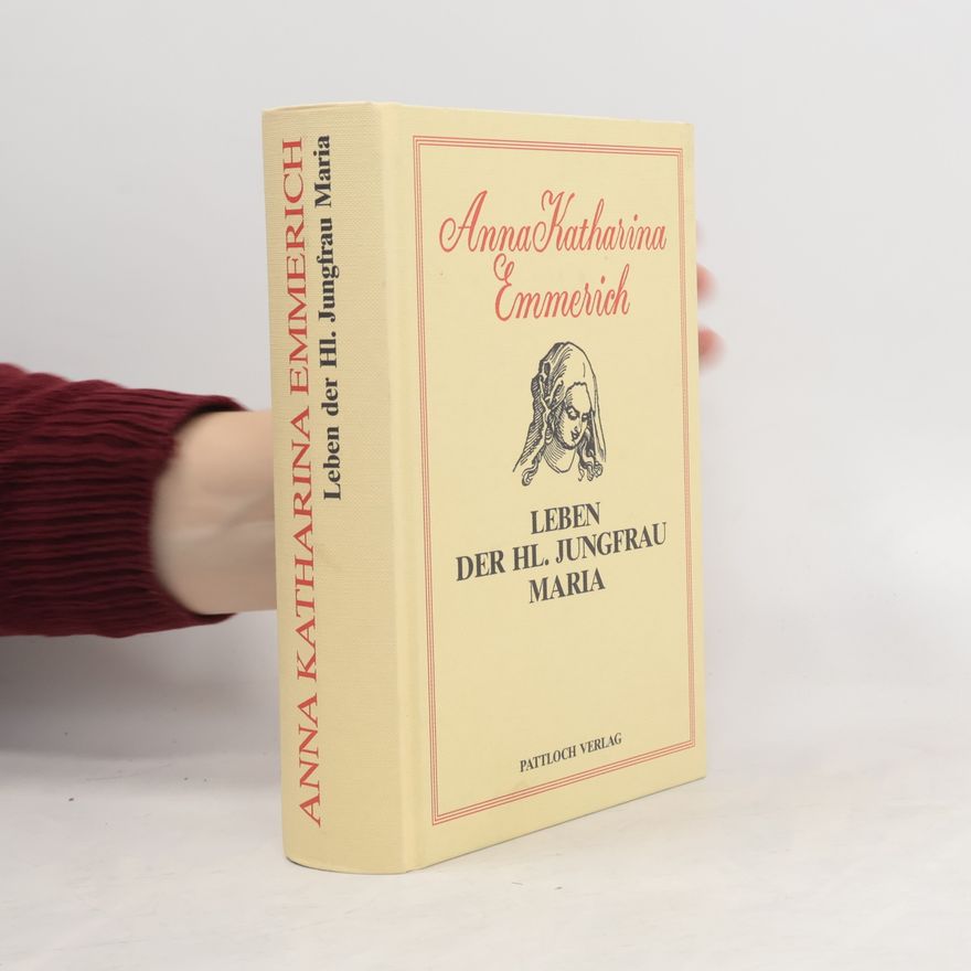 Anne Catherine Emmerich Leben der heiligen Jungfrau Maria