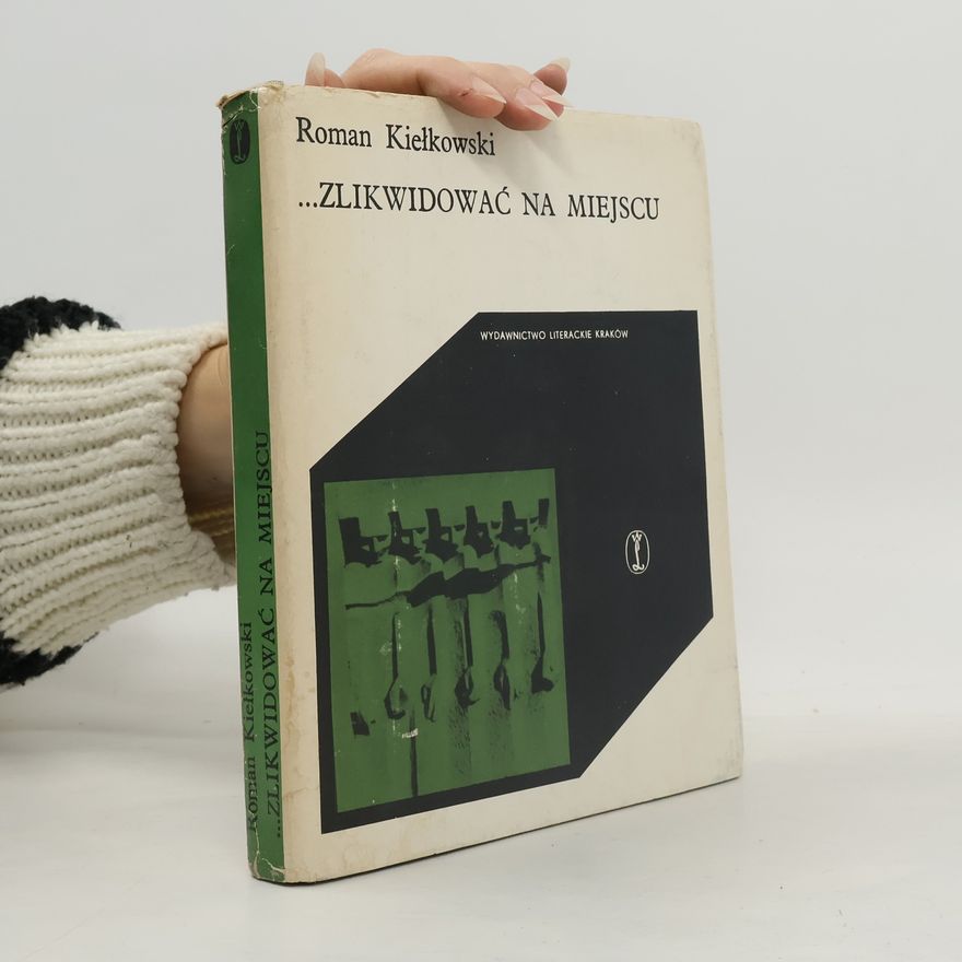 Roman Kiełkowski Cracoviana: --Zlikwidować na miejscu!