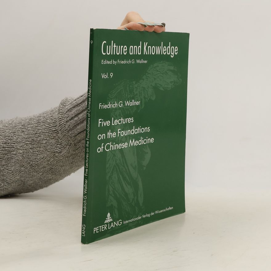 Friedrich Wallner Five lectures on the foundations of Chinese medicine