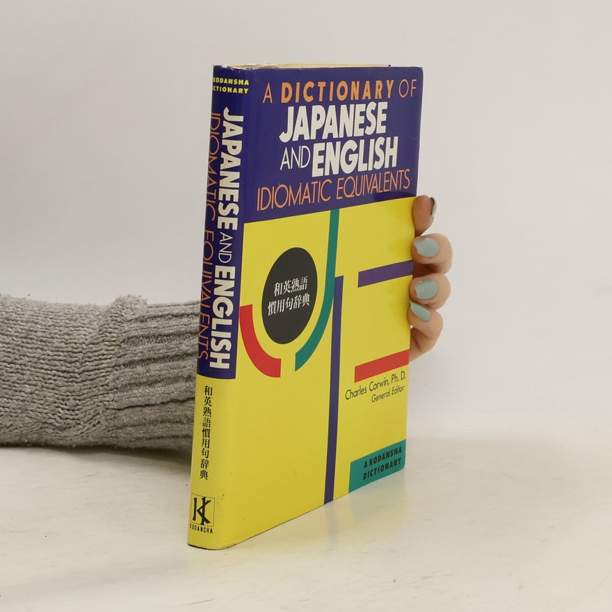 Charles Corwin Kodansha Dictionary: A Dictionary of Japanese and English Idiomatic Equivalents
