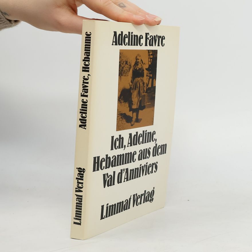 Adeline Favre Ich, Adeline, Hebamme aus dem Val d'Anniviers